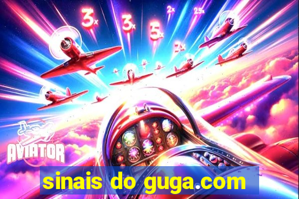 sinais do guga.com